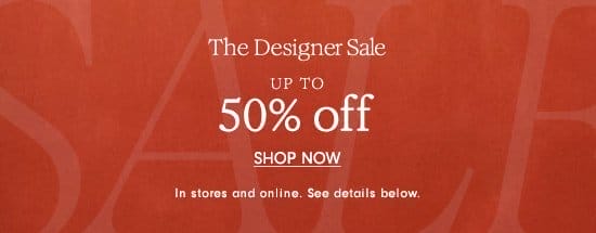 The Designer Sale Up to 50% Off - Shop Now