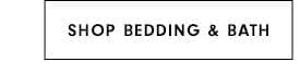 Shop Bedding & Bath