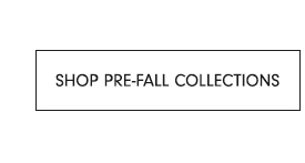 Shop Pre-Fall Collections
