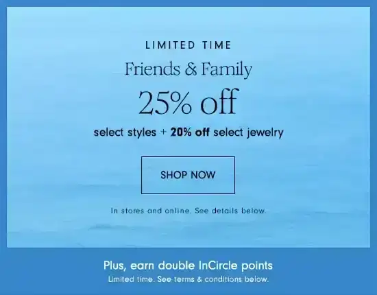 Friends & Family! Get 25% off