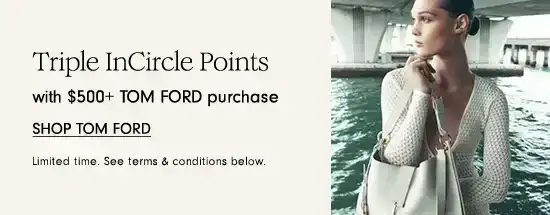 Earn triple points with \\$500+ Tom Ford purchase