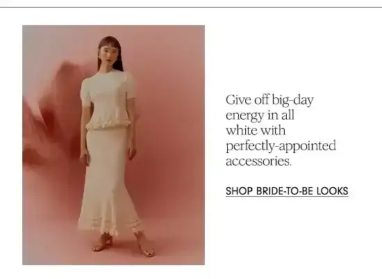 Shop Bride-To-Be Looks