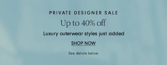 Private Designer Sale Up to 40% Off - Shop Now