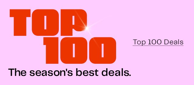 Top 100 | The Season's Best Deals