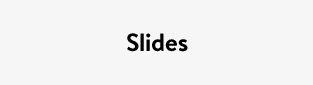 Slides