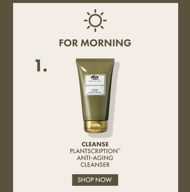 For morning | 1. Cleanse | PLANTSCRIPTION™ Anti-Aging Cleanser | SHOP NOW