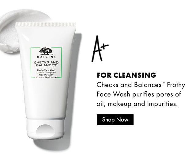 A+ | FOR CLEANSING | Checks and Balances™ Frothy Face Wash purifies pores of oil, makeup and impurities. | Shop Now