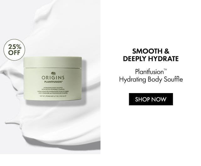 25% OFF | SMOOTH & DEEPLY HYDRATE | Plantfusion™ Hydrating Body Souffle | SHOP NOW