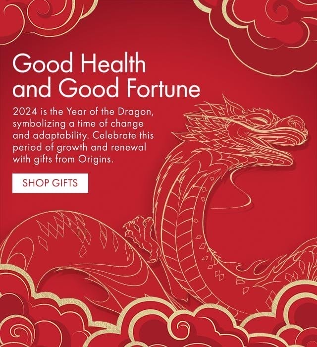 Good Health and Good Fortune | 2024 is the Year of the Dragon, symbolizing a time of change and adaptability. Celebrate this period of growth and renewal with gifts from Origins. shop gifts