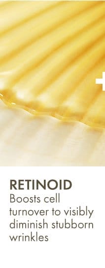 Retinoid | Boosts cell turnover to visibly diminish stubborn wrinkles
