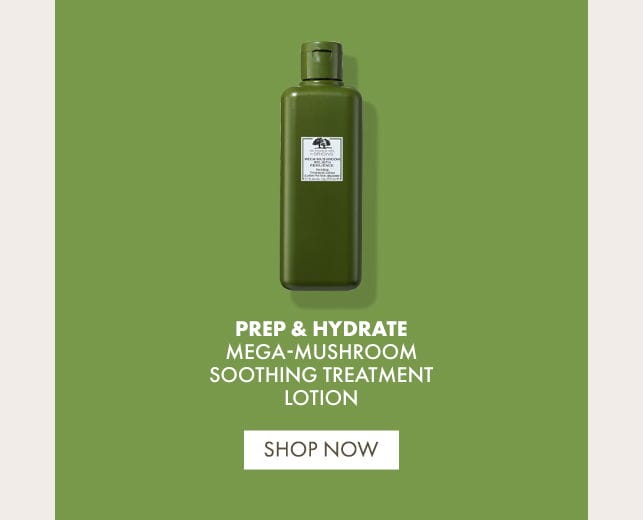 PREP & HYDRATE | MEGA-MUSHROOM SOOTHING TREATMENT LOTION | SHOP NOW