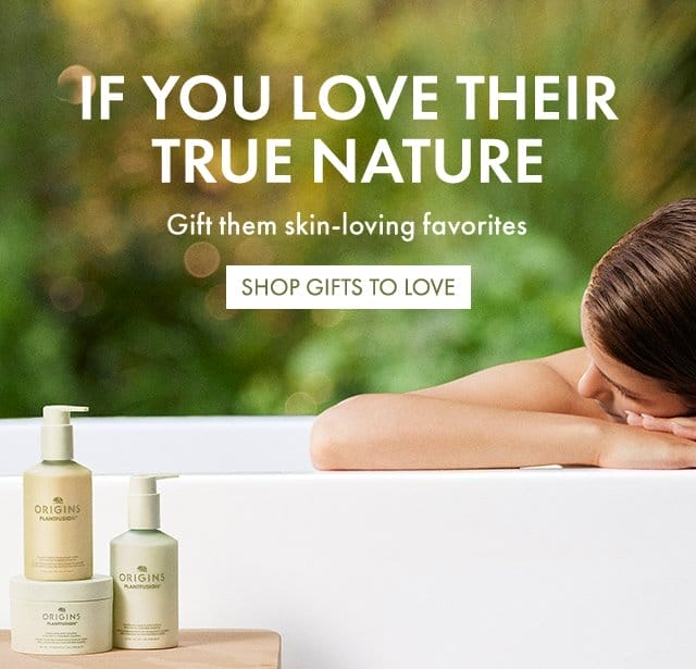 IF YOU LOVE THEIR TRUE NATURE | Gift them skin-loving favorites | SHOP GIFTS TO LOVE