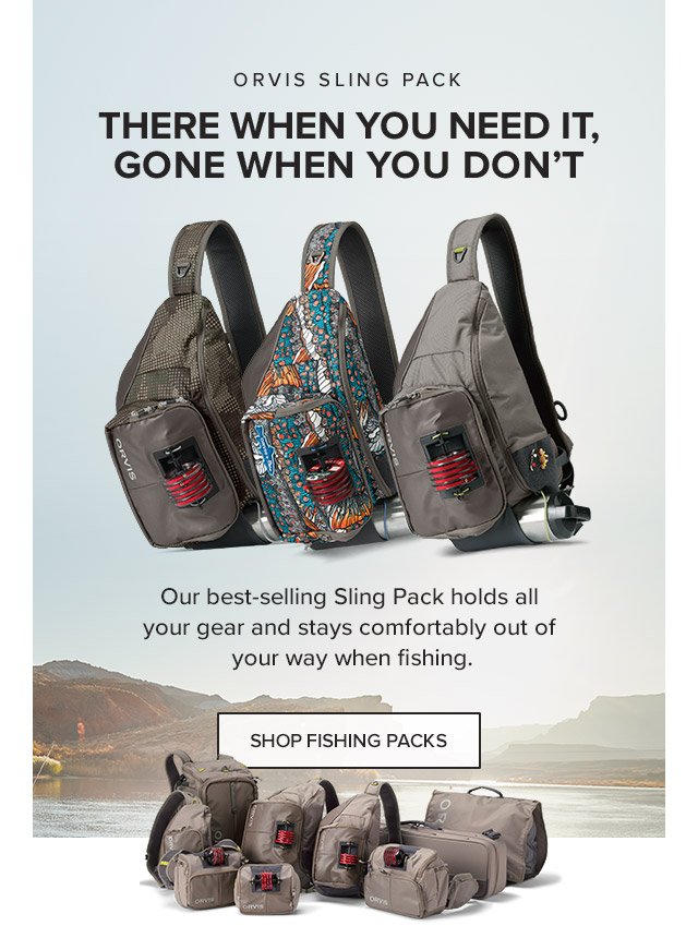 Orvis Sling Pack There When You Need It, Gone When You Don't Our best-selling Sling Pack holds all your gear and stays comfortably out of your way when fishing.