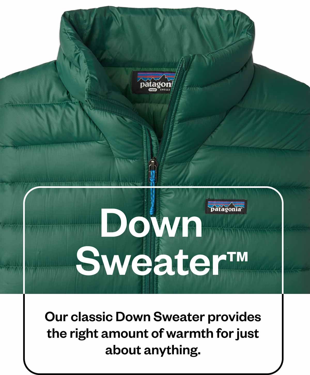 Down Sweater: This classic provides the right amount of warmth for just about anything.