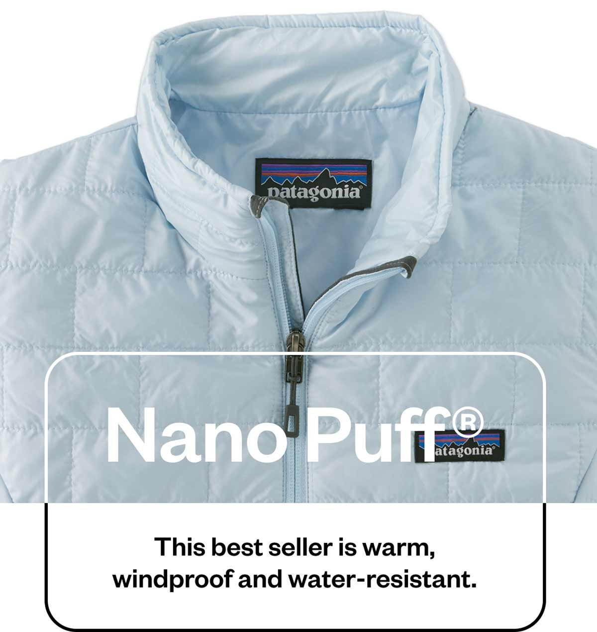 Nano-Puff: This best seller is warm, windproof and water-resistant.