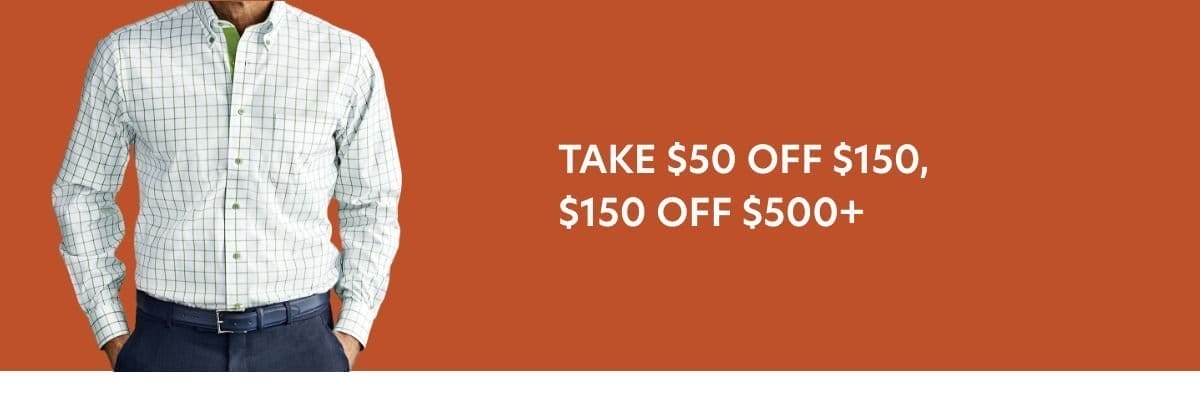 Take \\$50 Off Orders \\$150+ or \\$150 Off \\$500+