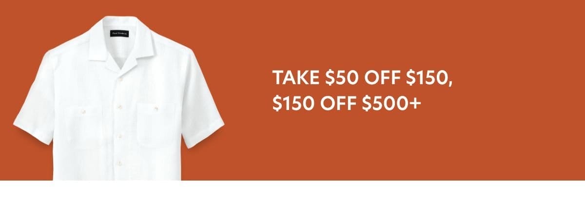 Take \\$50 Off Orders \\$150+ or \\$150 Off \\$500+