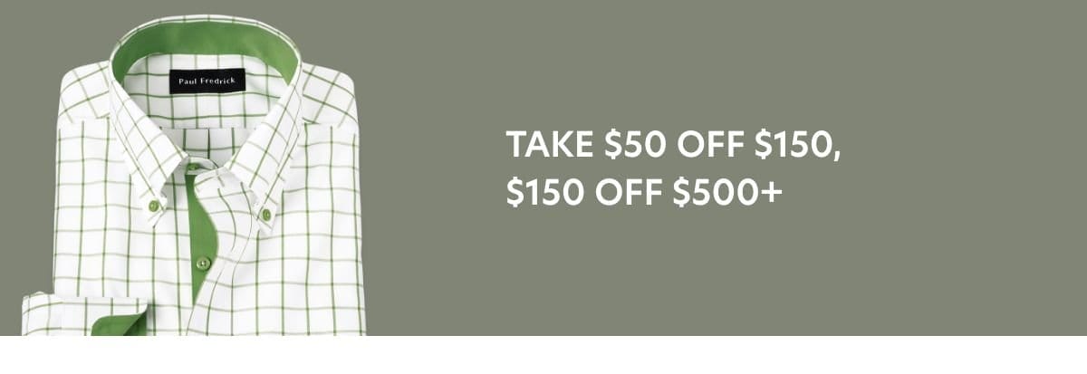 Take \\$50 Off Orders \\$150+ or \\$150 Off \\$500+