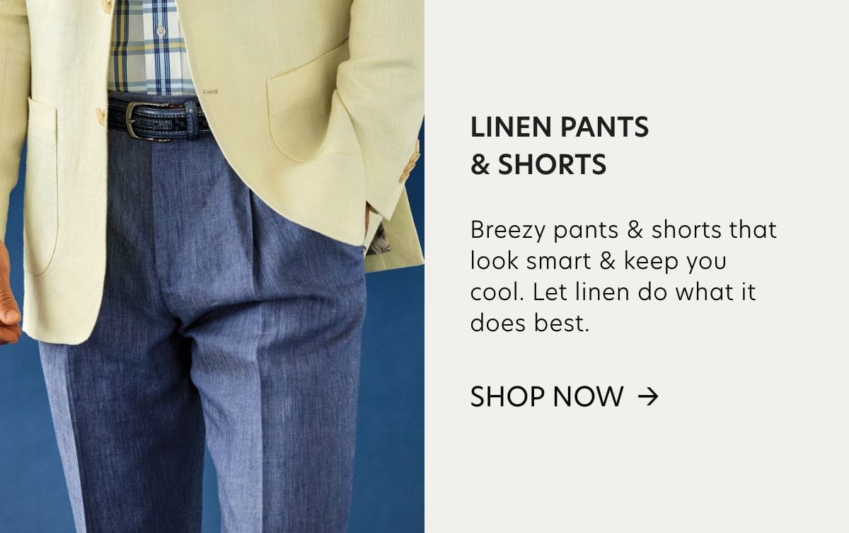 linen pants and shorts