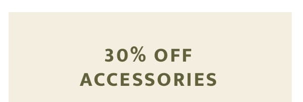 30% Off Accessories