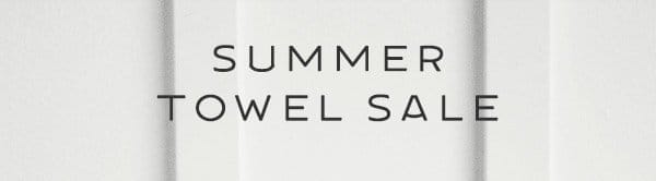 Summer Towel Sale 