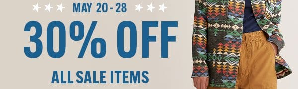 May 20-28 30% Off All Sale Items