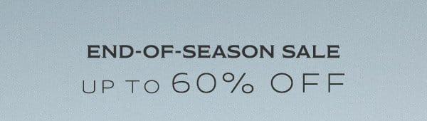 End-Of-Season-Sale Up to 60% Off 