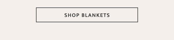 SHOP BLANKETS