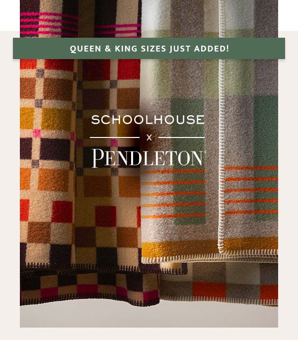 Queen & King sizes just added! | SCHOOLHOUSE x PENDLETON