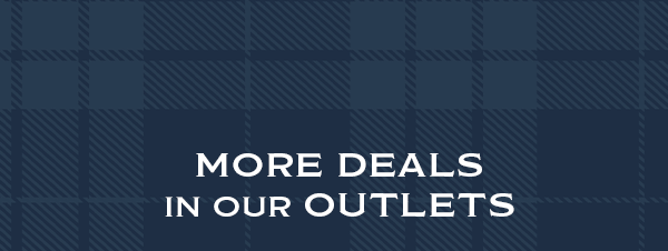 More Deals in our Outlet Stores