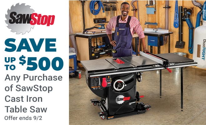 Save up to \\$500 on Any Purchase of SawStop Cast Iron Table Saws Ends 9/2