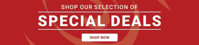 Shop Our Selection of Special Deals