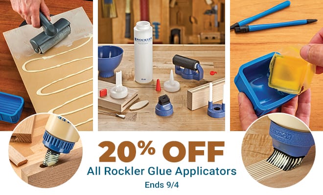 Less Mess! 20% off all Rockler Glue Applicators - Ends 9/4