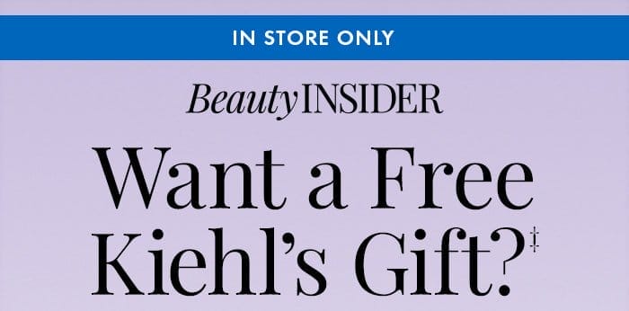 Want a Free Kiehls Gift?