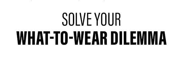 Solve your what-to-wear dilemma