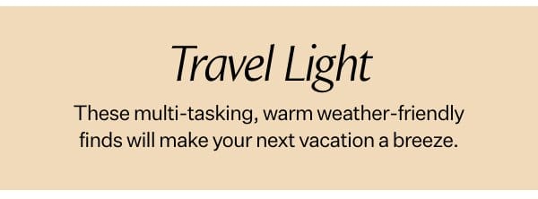 Travel Light with These Multi-Tasking Products: