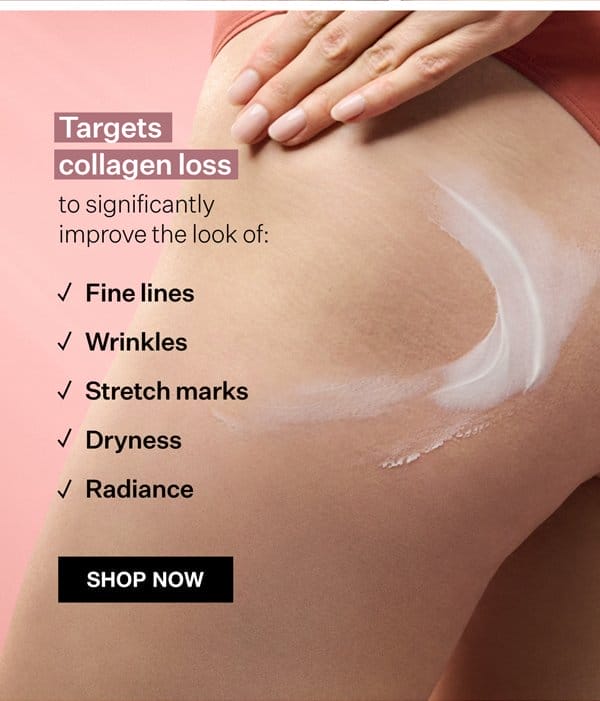 Targets Collagen Loss to Improve the Look Of Wrinkles & Stretch Marks