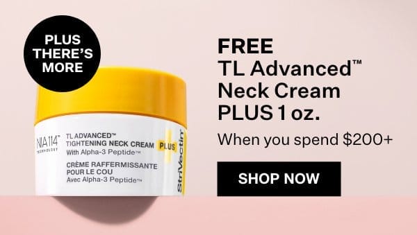 Plus The #1 Selling Neck Cream* When You Spend \\$200+