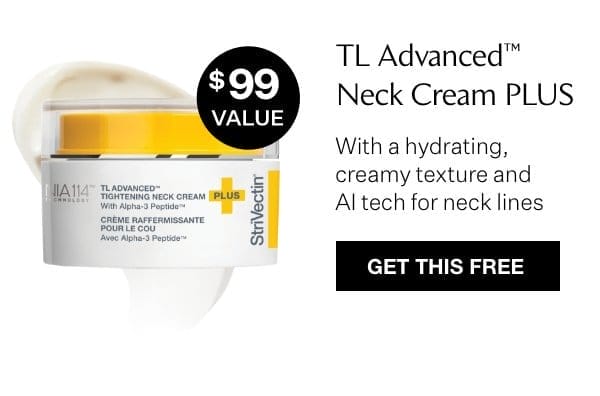 Get TL Advanced™ Neck Cream PLUS for Free