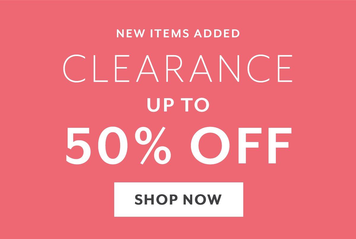 New Items Added Clearance Up to 50% Off