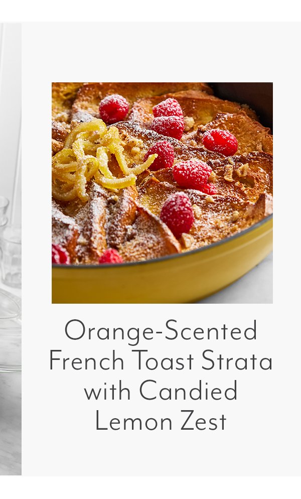 ORANGE-SCENTED FRENCH TOAST STRATA WITH CANDIED LEMON ZEST