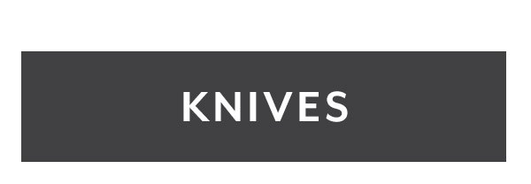 Knives