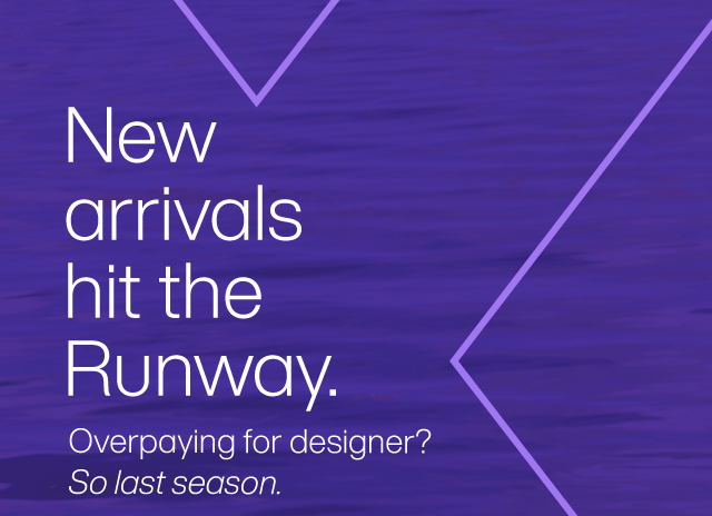 New arrivals hit the Runway