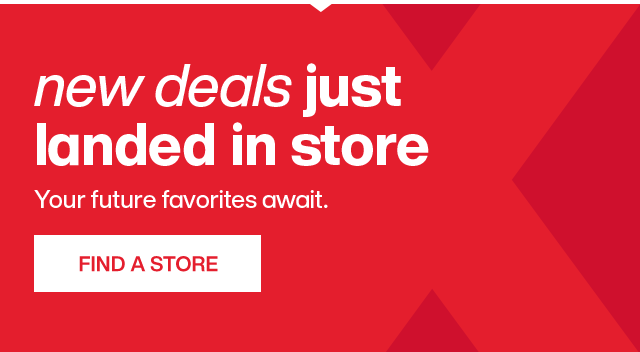 new deals just landed in store. find a store.