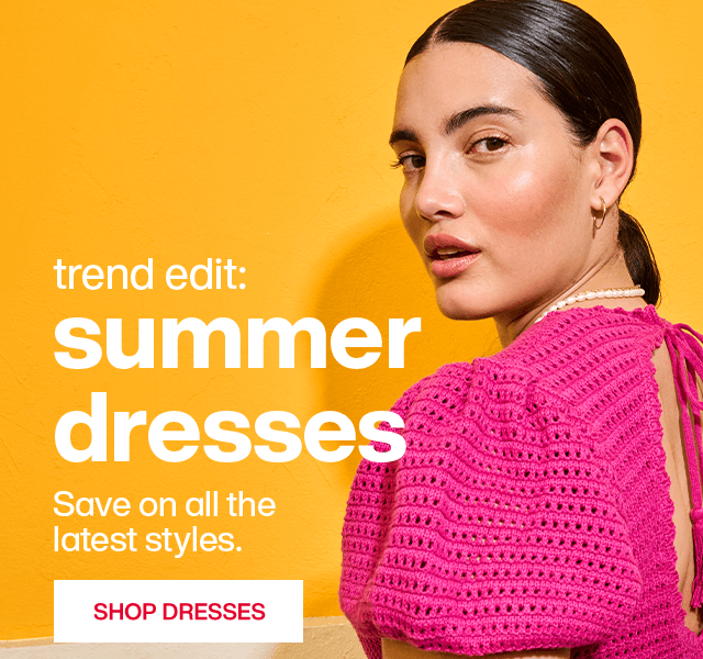 Trend edit: Summer Dresses. Save on all the latest styles. Shop Dresses