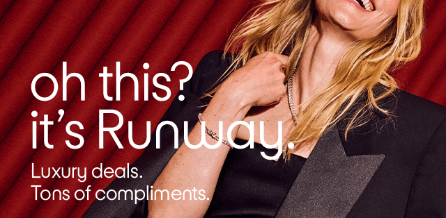 Oh this? it's Runway. Luxury deals. Tons of compliments.