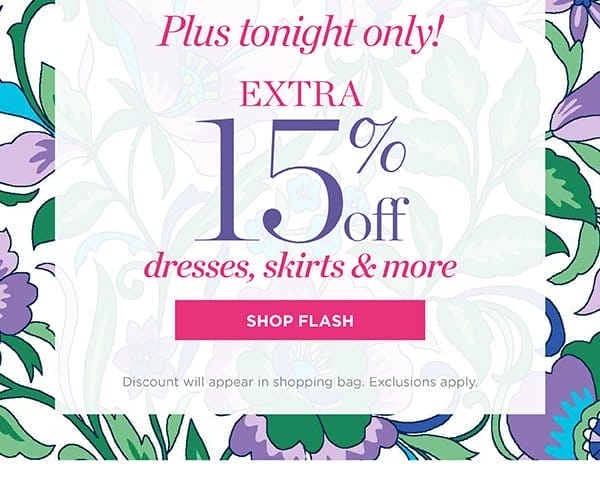 Plus tonight only! Extra 15% off dresses, skirts & more | Shop Flash