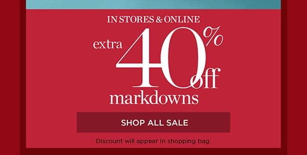 In Stores & Online Extra 40% off markdowns | Shop All Sale