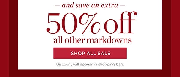 and save an extra 50% off all other markdowns | Shop All Sale