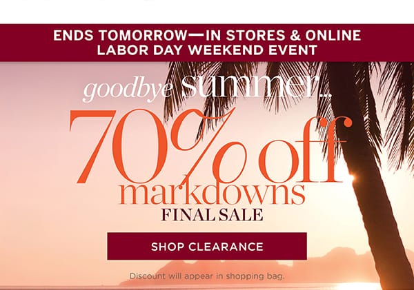 In Stores & Online Labor Day Weekend Event 70% off Markdowns | Shop Clearance